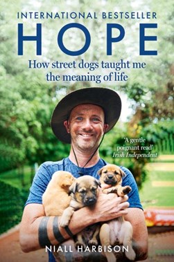 Hope How Street Dogs Taught Me The Meaning Of Life P/B by Niall Harbison