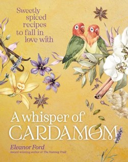 A whisper of cardamom by Eleanor Ford
