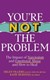 You're not the problem by Helen Villiers