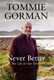 Never Better H/B by Tommie Gorman
