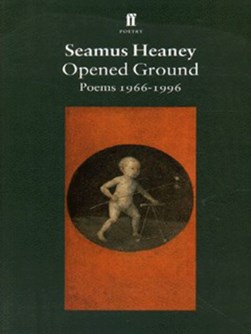 Opened Ground Poems 1966 1996 by Seamus Heaney