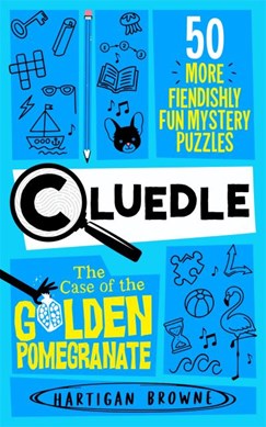 Cluedle - The Case of the Golden Pomegranate by Hartigan Browne