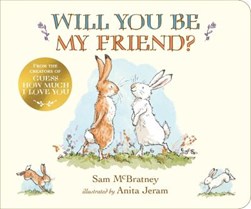 Will you be my friend? by Sam McBratney