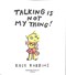 Talking is not my thing! by Rose Robbins