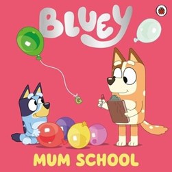 Bluey Mum School P/B by Bluey