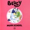 Bluey Mum School P/B by Bluey