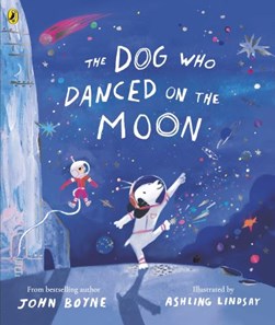 Dog Who Danced On The Moon P/B by John Boyne