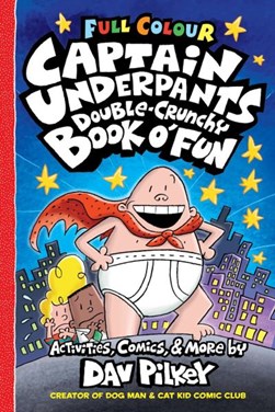 Captain Underpants Double Crunchy Book  O Fun (Full Colour) by Dav Pilkey