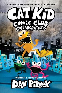 Cat Kid Comic Club 4 Collaborations P/B by Dav Pilkey