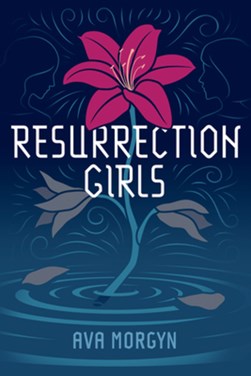 Resurrection Girls by Ava Morgyn