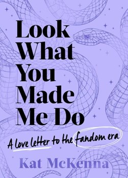 Look what you made me do by Kat McKenna