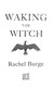 Waking the witch by Rachel Burge