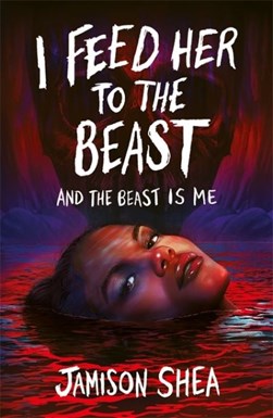 I Feed Her To The Beast And The Beast Is Me P/B by Jamison Shea