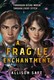 Fragile Enchantment P/B by Allison Saft