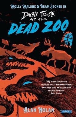 Molly Malone & Bram Stoker in double trouble at the Dead Zoo by Alan Nolan