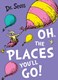Dr Seuss Oh The Places Youll Go by Seuss