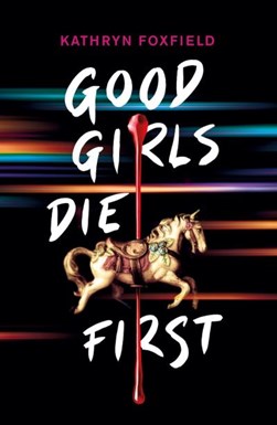 Good Girls Die First P/B by Kathryn Foxfield