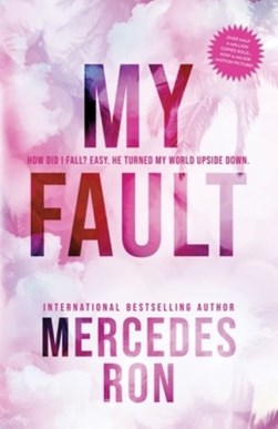 My fault by Mercedes Ron