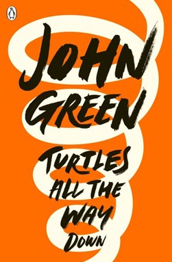 Turtles All the Way Down P/B by John Green