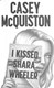 I kissed Shara Wheeler by Casey McQuiston