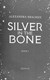 Silver in the bone by Alexandra Bracken