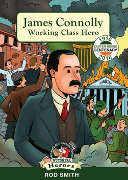 James Connolly Working Class Hero (Heroes In A Nutshell) P/B by Rod Smith