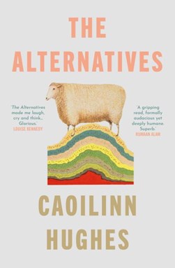 The Alternatives by Caoilinn Hughes