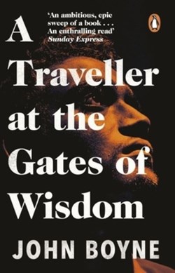 A Traveller At The Gates Of Wisdom P/B by John Boyne