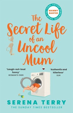 Secret Life Of An Uncool Mum P/B by Serena Terry