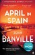 April In Spain P/B by John Banville