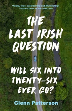 Last Irish Question P/B by Glenn Patterson