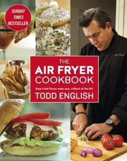 The air fryer cookbook by Todd English