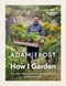 How I Garden H/B by Adam Frost