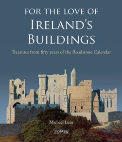 For the love of Ireland's buildings by Michael Lunt