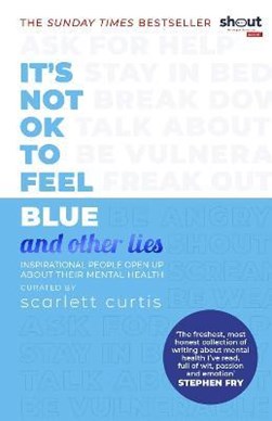 Its Not OK to Feel Blue (and other lies) P/B by Scarlett Curtis