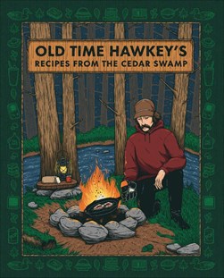 Old Time Hawkeys Recipes From The Cedar Swamp H/B by Old Time Hawkey