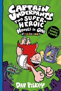 Captain Underpants Two Super-Heroic Novels in One P/B by Dav Pilkey