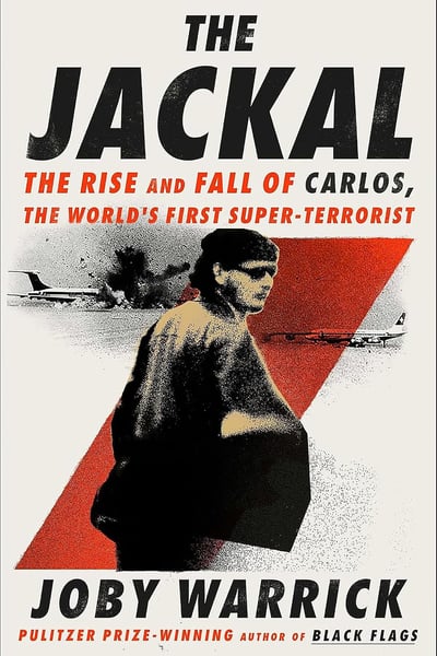 The Jackal: The Rise and Fall of Carlos, the World's First Super-Terrorist