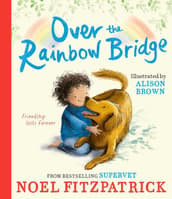 Over The Rainbow Bridge By Noel Fitzpatrick | Easons Books