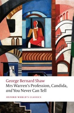Mrs Warren's profession, Candida, and You never can tell by Bernard Shaw