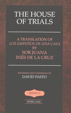 The House of Trials by Juana Inés de la Cruz