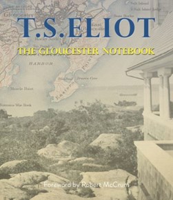 The Gloucester notebook by T. S. Eliot