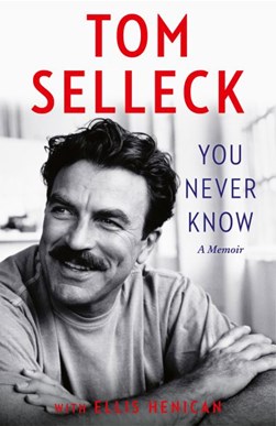 You Never Know TPB by Tom Selleck