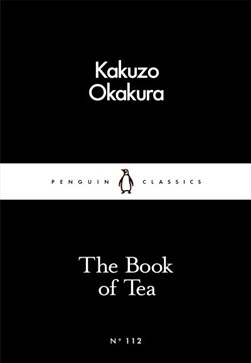 Book of TeaThePenguin Little Black Classics by Kakuzo Okakura
