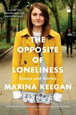 The opposite of loneliness by Marina Keegan