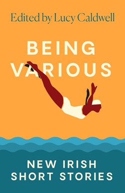 Being various by Lucy Caldwell
