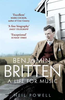 Benjamin Britten by Neil Powell