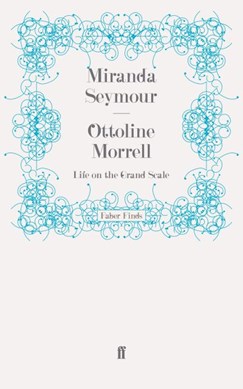 Ottoline Morrell by Miranda Seymour
