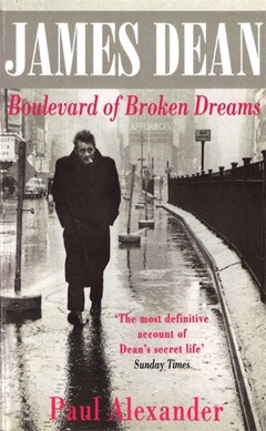 James Dean  P/B Boulevard Of Broken Dreams by Paul Alexander