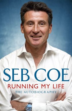 Running My Life The Autobiography  P/B by Sebastian Coe